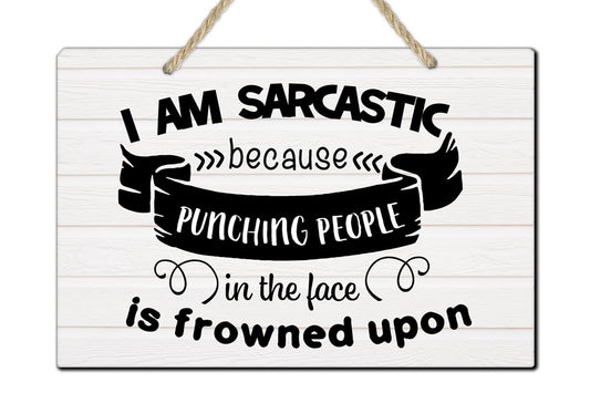 I Am Sarcastic Sign